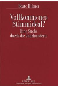 Vollkommenes Stimmideal? Eine Suche Durch Die Jahrhunderte