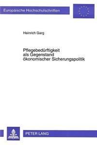 Pflegebeduerftigkeit als Gegenstand oekonomischer Sicherungspolitik