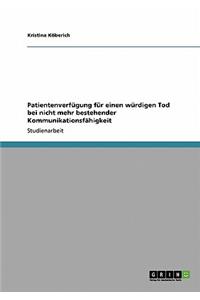 Patientenverfügung für einen würdigen Tod bei nicht mehr bestehender Kommunikationsfähigkeit