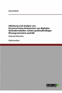 Ableitung und Analyse von Erosionsrinnen-Netzwerken aus digitalen Geländemodellen mittels großmaßstäbiger Photogrammetrie und GIS