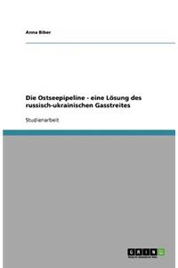 Die Ostseepipeline - eine Lösung des russisch-ukrainischen Gasstreites