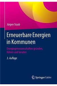 Erneuerbare Energien in Kommunen: Energiegenossenschaften GrÃ¼nden, FÃ¼hren Und Beraten