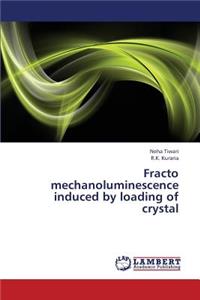 Fracto Mechanoluminescence Induced by Loading of Crystal