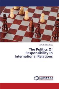 Politics of Responsibility in International Relations