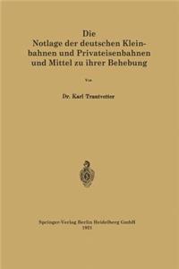 Notlage Der Deutschen Kleinbahnen Und Privateisenbahnen Und Mittel Zu Ihrer Behebung