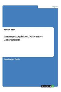 Language Acquisition. Nativism vs. Contructivism