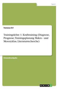 Trainingslehre 1. Krafttraining (Diagnose, Prognose, Trainingsplanung Makro - und Mesozyklus, Literaturrecherche)