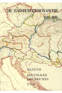 Die Habsburgermonarchie 1848-1918 / Band III/1
