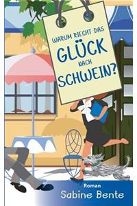 Warum riecht das Glück nach Schwein ?