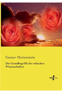 Grundbegriffe der ethischen Wissenschaften