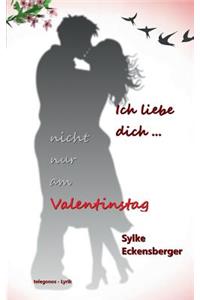 Ich liebe dich - nicht nur am Valentinstag