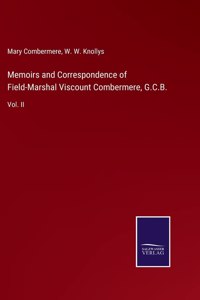 Memoirs and Correspondence of Field-Marshal Viscount Combermere, G.C.B.