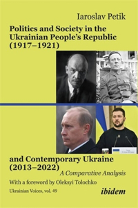 Politics and Society in the Ukrainian People's Republic (1917-1921) and Contemporary Ukraine (2013-2022)