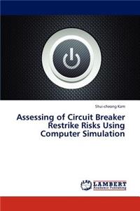 Assessing of Circuit Breaker Restrike Risks Using Computer Simulation
