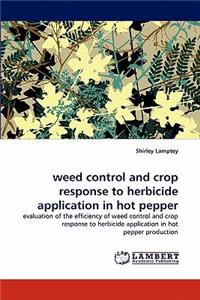 Weed Control and Crop Response to Herbicide Application in Hot Pepper