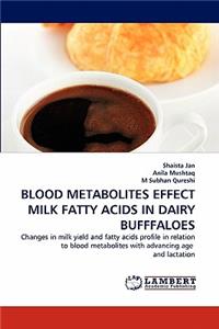 Blood Metabolites Effect Milk Fatty Acids in Dairy Bufffaloes
