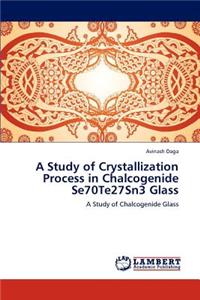 Study of Crystallization Process in Chalcogenide Se70te27sn3 Glass