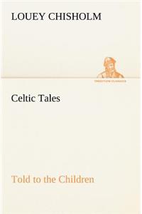 Celtic Tales, Told to the Children