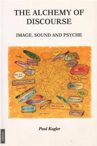 Alchemy of Discourse: Image, Sound and Psyche