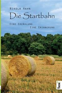 Die Startbahn. Eine Erz�hlung - Eine Erinnerung