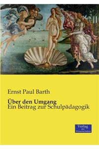 Über den Umgang: Ein Beitrag zur Schulpädagogik