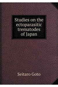 Studies on the Ectoparasitic Trematodes of Japan