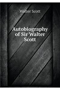 Autobiography of Sir Walter Scott