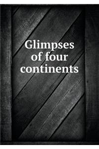 Glimpses of Four Continents