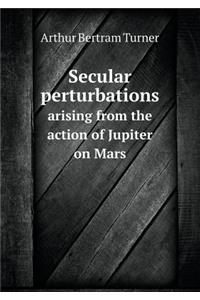 Secular Perturbations Arising from the Action of Jupiter on Mars