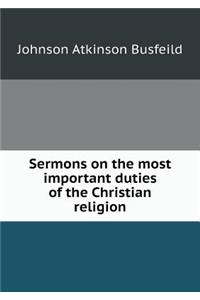 Sermons on the most important duties of the Christian religion