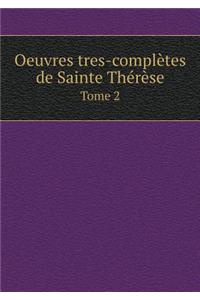 Oeuvres tres-complètes de Sainte Thérèse Tome 2