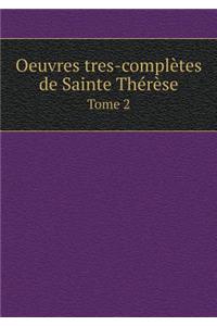 Oeuvres Tres-Complètes de Sainte Thérèse Tome 2