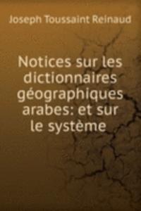 Notices sur les dictionnaires geographiques arabes: et sur le systeme .