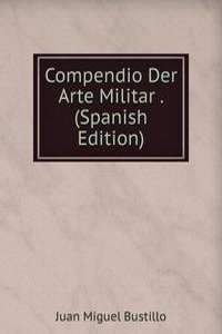 Compendio Der Arte Militar . (Spanish Edition)