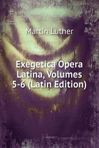 Exegetica Opera Latina, Volumes 5-6 (Latin Edition)