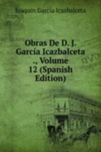 Obras De D. J. Garcia Icazbalceta ., Volume 12 (Spanish Edition)