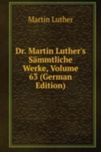 Dr. Martin Luther's Sammtliche Werke, Volume 63 (German Edition)