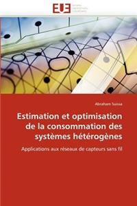 Estimation Et Optimisation de la Consommation Des Syst�mes H�t�rog�nes