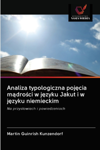 Analiza typologiczna pojęcia mądrości w języku Jakut i w języku niemieckim