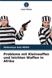 Probleme mit Kleinwaffen und leichten Waffen in Afrika