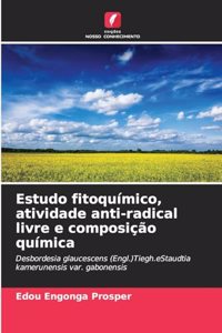 Estudo fitoquímico, atividade anti-radical livre e composição química