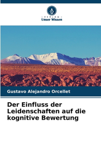 Der Einfluss der Leidenschaften auf die kognitive Bewertung