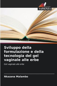Sviluppo della formulazione e della tecnologia del gel vaginale alle erbe