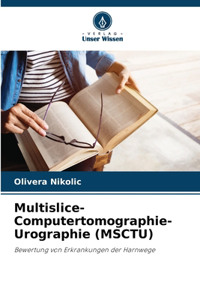 Multislice-Computertomographie-Urographie (MSCTU)