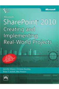 Microsoft® Sharepoint® 2010: Creating And Implementing Real-World Projects