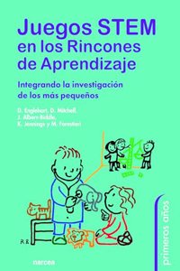 Juegos Stem en los rincones de aprendizaje: Integrando la investigacion de los mas pequenos (Primeros anos) (Spanish Edition)