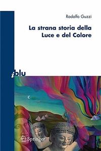La Strana Storia Della Luce E del Colore