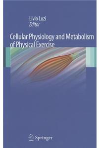 Cellular Physiology and Metabolism of Physical Exercise