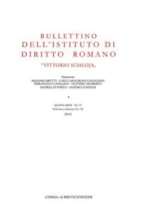 Bullettino Dell'istituto Di Diritto Romano 'Vittorio Scialoja'. Quarta Serie - Vol. VI. Dellintera Collezione Vol. CX, 2016