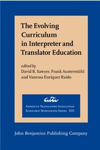 The Evolving Curriculum in Interpreter and Translator Education